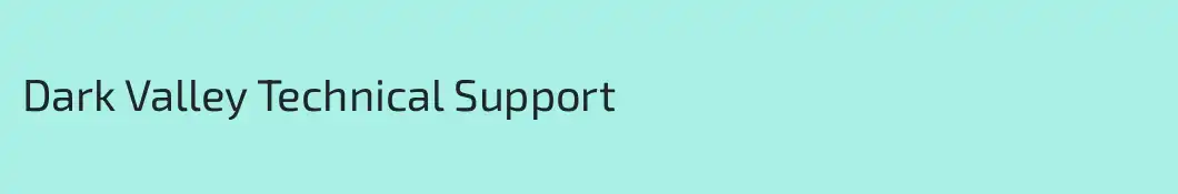 Dark Valley Technical Support 